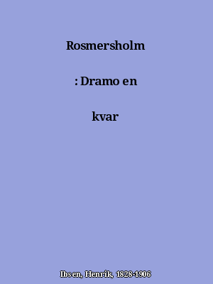 Rosmersholm Dramo en kvar aktoj